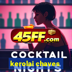 kerolai chaves